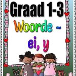 Graad 1-3  Woorde, ei en y - (12 Blaaie)