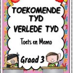 Graad 3 Verlede Tyd - Toekomende Tyd - Toets en Memo